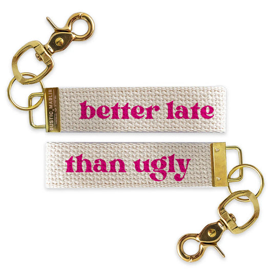 Better Late Than Ugly Wristlet Keychain